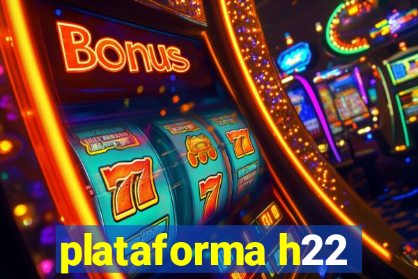 plataforma h22